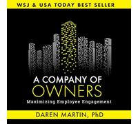 A Company of Owners: Maximizing Employee Engagement