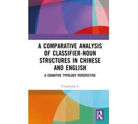 A Comparative Analysis of Classifier-Noun Structures in Chinese and English : A Cognitive Typology Perspective