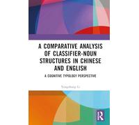 A Comparative Analysis of Classifier-Noun Structures in Chinese and English: A Cognitive Typology Perspective