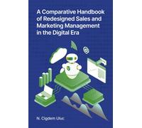 A Comparative Handbook of Redesigned Sales and Marketing Management in the Digital Era