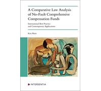 A Comparative Law Analysis of No-Fault Comprehensive Compensation Funds: International Best Practice and Contemporary Applications