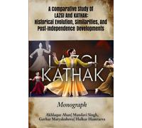 A COMPARATIVE STUDY OF LAZGI AND KATHAK: HISTORICAL EVOLUTION, SIMILARITIES, AND POST-INDEPENDENCE DEVELOPMENTS