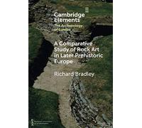 A Comparative Study of Rock Art in Later Prehistoric Europe (Elements in the Archaeology of Europe)