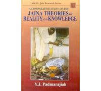 A Comparative Study of the Jaina Theories of Reality and Knowledge (Lala Sundar Lala Jain Research Series)