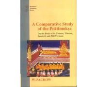 A Comparative Study of the Pratimoksha: On the Basis of its Chinese, Tibetan, Sanskrit and Pali Versions: 31 (Buddhist Tradition)
