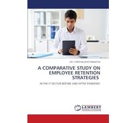A Comparative Study on Employee Retention Strategies: IN THE IT SECTOR BEFORE AND AFTER PANDEMIC