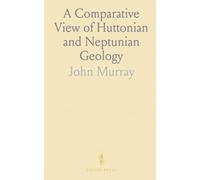 A Comparative View of Huttonian and Neptunian Geology: Responding to Playfair's Illustrations of Huttonian Theory