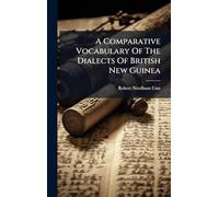 A Comparative Vocabulary Of The Dialects Of British New Guinea
