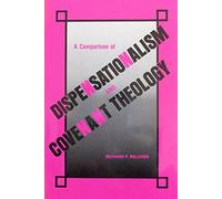 A Comparison of Dispensationalism and Covenant Theology