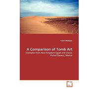 A Comparison of Tomb Art: Examples from New Kingdom Egypt and Classic Period Oaxaca, Mexico