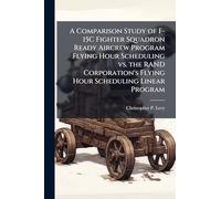 A Comparison Study of F-15C Fighter Squadron Ready Aircrew Program Flying Hour Scheduling vs. the RAND Corporation's Flying Hour Scheduling Linear Program