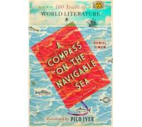 A Compass On the Navigable Sea: 100 Years of World Literature