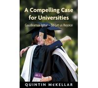A Compelling Case for Universities : Gaudeamus Igitur - So Let us Rejoice