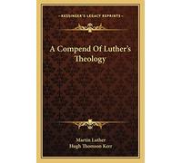A Compend Of Luther's Theology