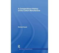 A Compendious History of Cotton Manufacture