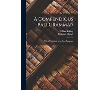 A Compendious Pali Grammar: With a Vocabulary in the Same Language