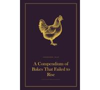 A Compendium of Bakes That Failed to Rise: A Funny Lined Hardback Notebook | Deadpan British Humour Gift for a Birthday, Leaving Do or Secret Santa | 6 x 9, 120 Pages