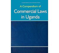 A Compendium of Commercial Laws in Uganda