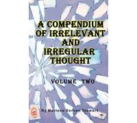 A Compendium of Irrelevant and Irregular Thought Volume TWO: Volume TWO