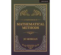 A Compendium Of Mathematical Methods