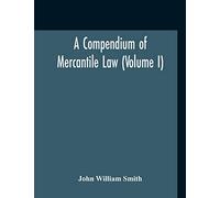 A Compendium Of Mercantile Law (Volume I)