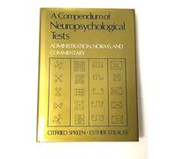 A Compendium of Neuropsychological Tests: Administration, Norms and Commentary