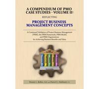 A Compendium of PMO Case Studies - Volume II: Reflecting Project Business Management Concepts: Volume 2