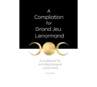 A Compilation for Grand Jeu Lenormand: Astromythological by Mlle Lenormand