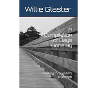 A Compilation of Days Gone By: Pushing through life's challenges
