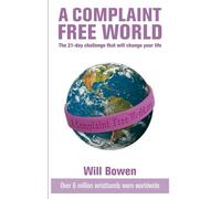 A Complaint Free World: The 21-day challenge that will change your life