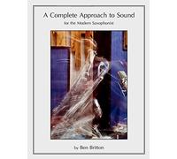 A Complete Approach to Sound for the Modern Saxophonist