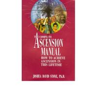 A Complete Ascension Manual: How to Achieve Ascension in This Lifetime (Easy-To-Read Encyclopedia of the Spiritual Path) Stone, Joshua David ( Author ) Jan-01-1994 Paperback