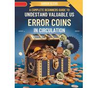 A COMPLETE BEGINNERS GUIDE TO UNDERSTAND VALUABLE US ERROR COINS IN CIRCULATION
