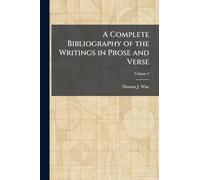 A Complete Bibliography of the Writings in Prose and Verse
