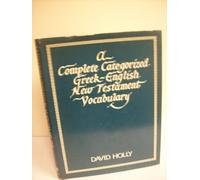A Complete Categorized Greek-English New Testament Vocabulary