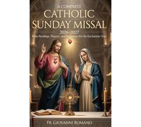 A Complete Catholic Sunday Missal 2026-2027: Mass Readings, Prayers, and Responses for the Eucharistic Year (Catholic Devotional Guides)