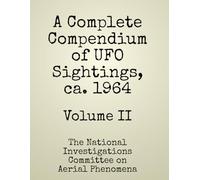 A Complete Compendium of UFO Sightings, ca. 1964: Volume II (UFO/UAP Documents of Interest)