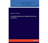 A Complete Graded Course in English Grammar and Composition