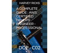 A COMPLETE GUIDE : AWS CERTIFIED DEVOPS ENGINEER - PROFESSIONAL: DOP - C02