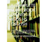 A COMPLETE GUIDE BOOK ON NIOS & ASOS HS ENGLISH: SR. SECONDARY COURSE, CODE-302, CHAPTERWISE ALL TEXTUAL QUESTION-ANSWERS & FULLY SOLVED ASOS PREVIOUS YEARS QUESTION-PAPERS