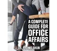 A Complete Guide for Office Affairs: Naughty and Funny Prank Book | Gag Gift for Men and Women, Coworkers and Office Friends: Fake Self Help Book ... Humor | Novelty Ruled Lined Notebook Journal