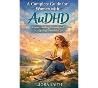 A complete Guide for Women with AuDHD: Understanding Yourself and Navigating Everyday Life