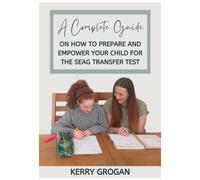 A Complete Guide On How To Prepare And Empower Your Child For The SEAG Transfer Test