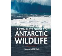 A Complete Guide to Antarctic Wildlife: The Birds and Marine Mammals of the Antarctic Continent and the Southern Ocean