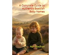 A Complete Guide to Authentic Scottish Baby Names