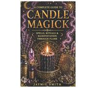 A Complete Guide To Candle Magick