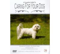 A Complete Guide To Caring For Your Dog [DVD]