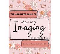 A Complete Guide to Medical Imaging Careers: a brief summary of each specialty