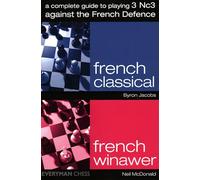 A Complete Guide to Playing 3 Nc3 against the French Defence: French Classical / Frence Winawer (Everymans Chess)