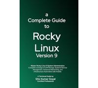 A Complete Guide to Rocky Linux Version 9: A Practical Guide for Enterprise and Production Environments
